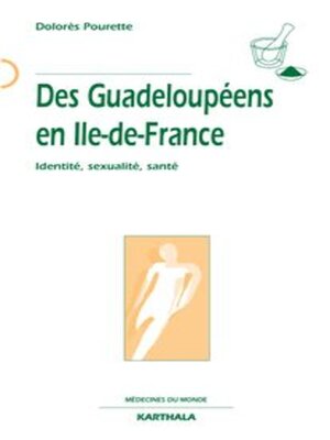 cover image of Des Guadeloupéens en Ile-de-France Identité, sexualité, santé